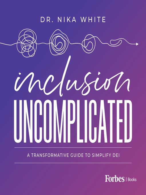 Title details for Inclusion Uncomplicated by Dr. Nika White - Available